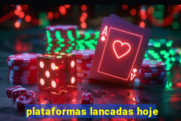 plataformas lancadas hoje